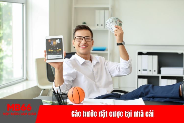 Các bước đặt cược tại nhà cái