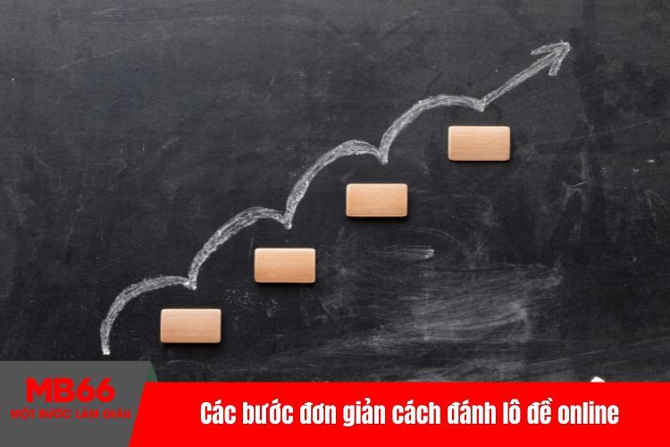 Các bước đơn giản cách đánh lô đề online