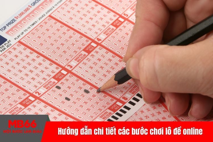 Hướng dẫn chi tiết các bước chơi lô đề online