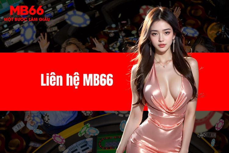 Liên hệ MB66 - Các cách thức liên lạc đơn giản, nhanh chóng