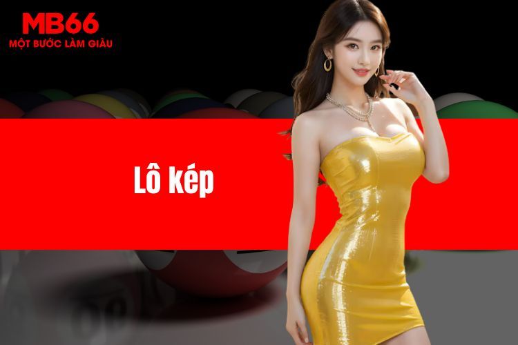 Lô kép MB66 - Hướng dẫn cách soi cực chuẩn từ cao thủ 