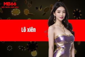 Lô xiên - Hướng dẫn cách chơi chi tiết, hay nhất 2024