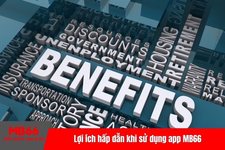 Lợi ích hấp dẫn khi sử dụng app MB66