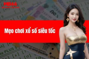 Mẹo chơi xổ số siêu tốc dễ trúng nhất - Bí quyết từ MB66