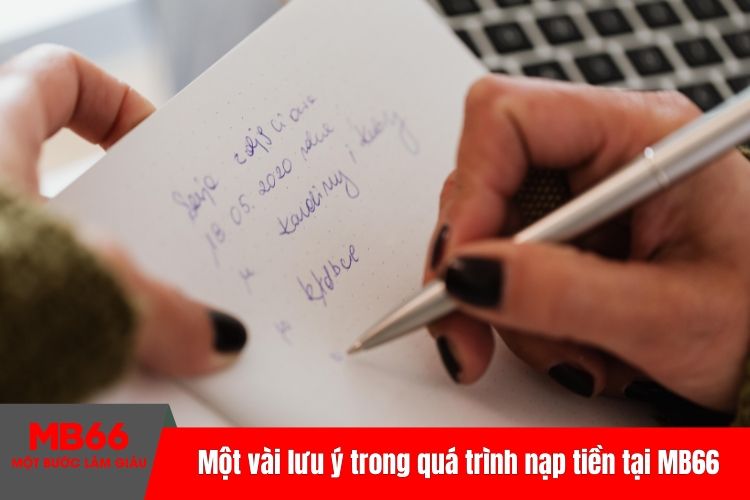 Một vài lưu ý trong quá trình nạp tiền tại MB66