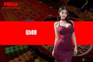 QH88 - Sân chơi lô đề đổi đời cực nhanh dành cho bet thủ