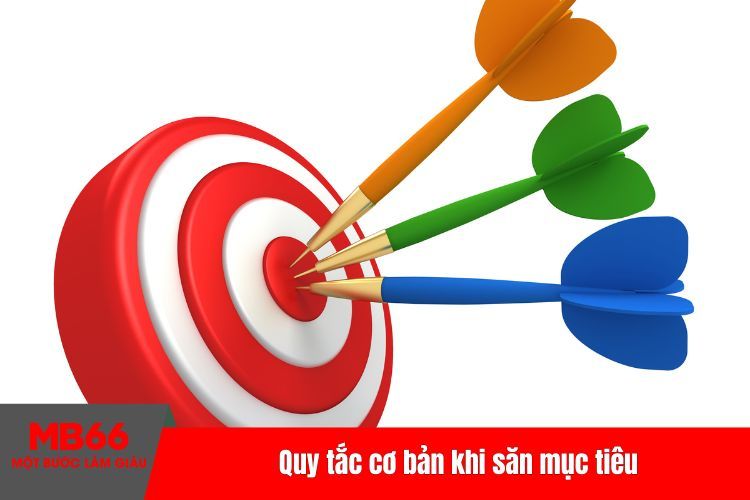 Quy tắc cơ bản khi săn mục tiêu