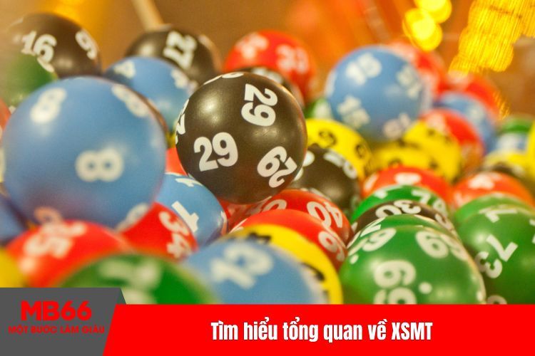 Tìm hiểu tổng quan về XSMT