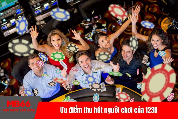 Ưu điểm thu hút người chơi của 123B